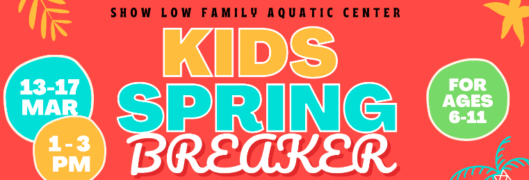 City of Show Low Aquatic Center Kids Spring Breaker March 2023
